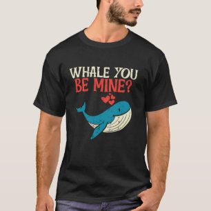 Whale You Be Mine Funny Orca Valentines Day Pun Me T-Shirt