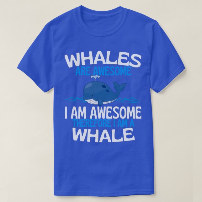 Whales Are Awesome Funny Whale Lover T-Shirt (Design Front)