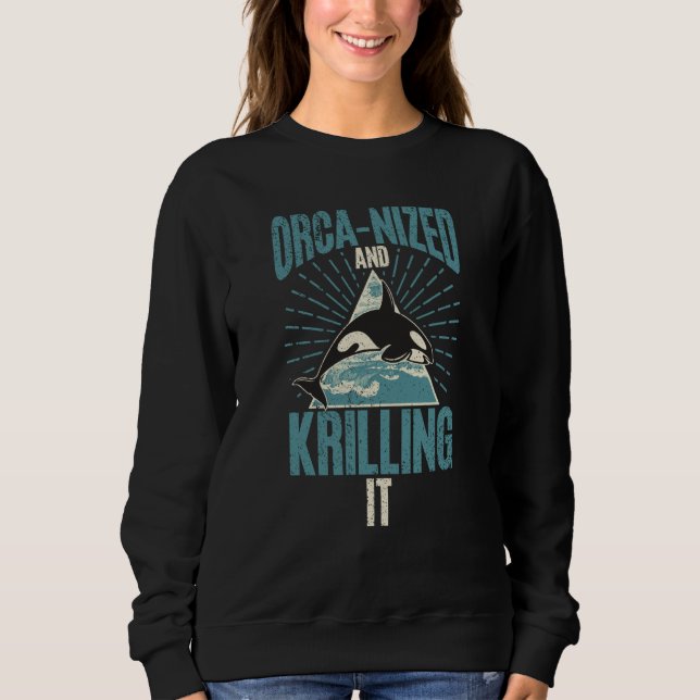 Whales Watch Dolphin Pottwhal  Saying Orca Whale   Sweatshirt (Front)