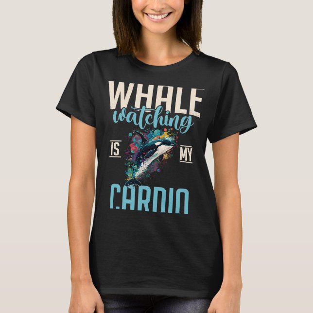 Whales Watch Dolphin Pottwhal  Saying Orca Whale   T-Shirt (Front)