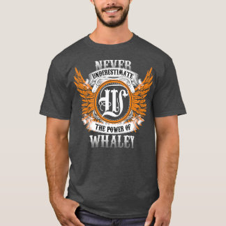 Whaley Name Shirt Never Underestimate The Power Of