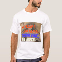 Wham Bam Thank you T-Shirt