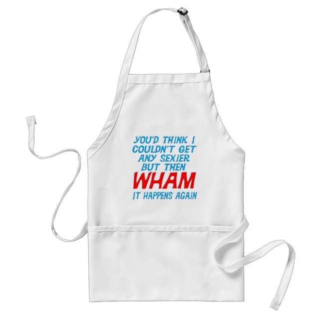 Wham I Got Sexier Apron (Front)