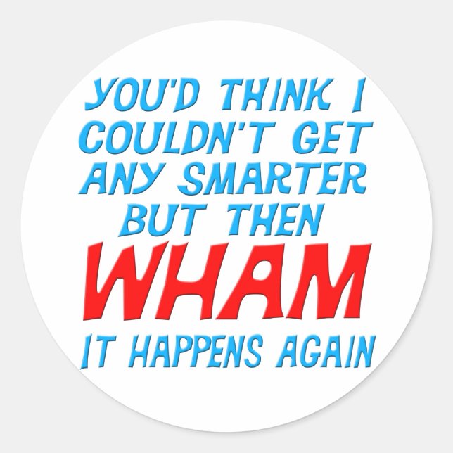 Wham I Got Smarter Sticker (Front)