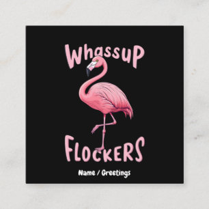 Whassup Flockers Flamingo Design  A Flamazing Square Business Card