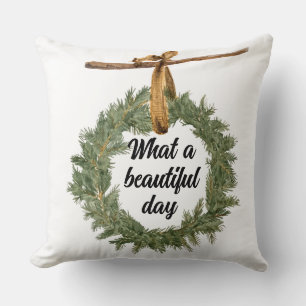 What A Beautiful Day Cushion