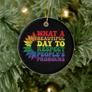 What A Beautiful Day to Respect Other People's  Ceramic Ornament
