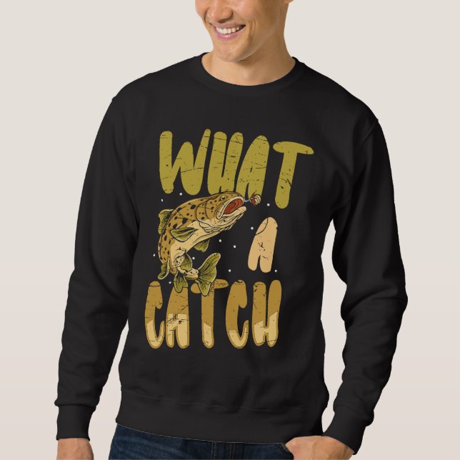 what a catch angler fishing saying Father's Day ou Sweatshirt (Front)