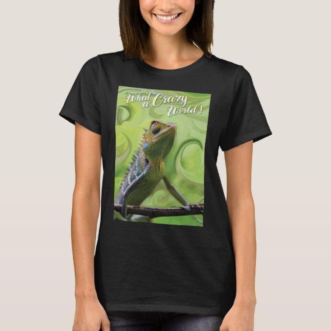 What a Crazy World - A special Lizard T-Shirt (Front)
