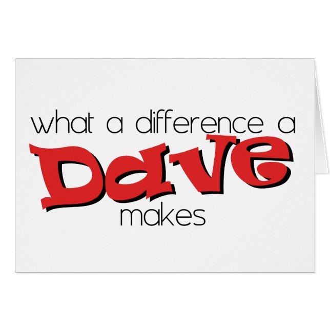 What a difference a Dave makes. (Front Horizontal)