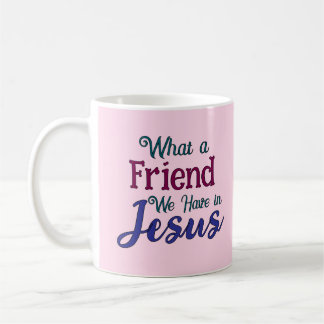 What A Friend Coffee Mug