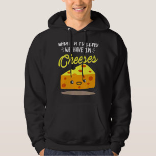 What A Friend We Have In Cheeses Cheese Pun Hoodie