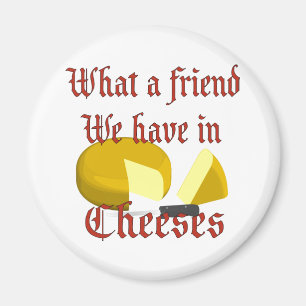 What a friend we have in Cheeses Magnet