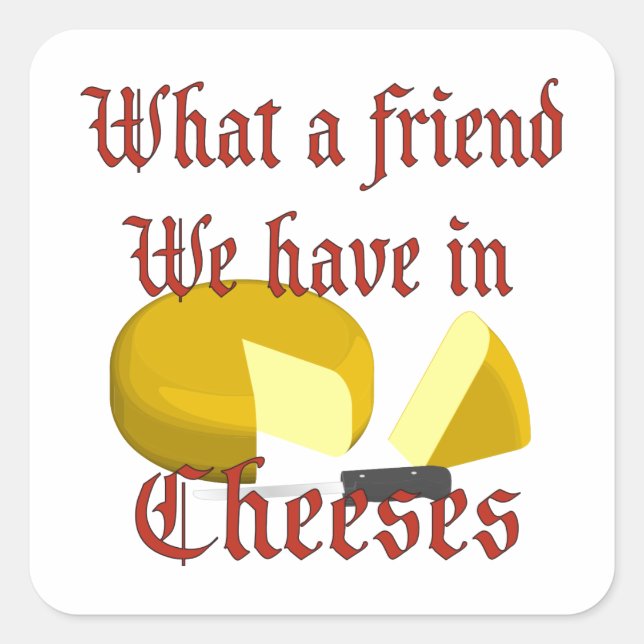 What a friend we have in Cheeses Square Sticker (Front)