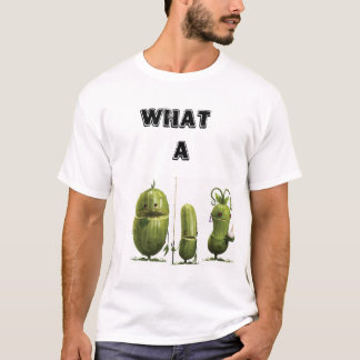 What a pickle statement T-Shirt