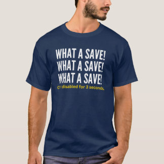 What A Save Funny friends T-Shirt
