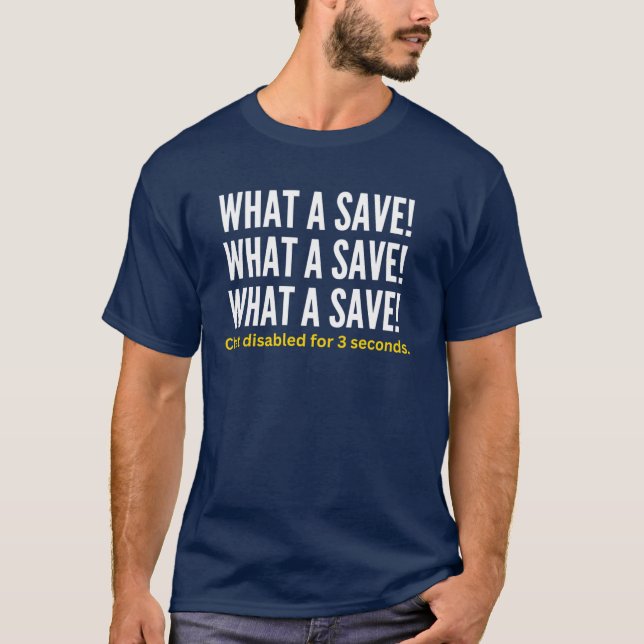 What A Save Funny friends T-Shirt (Front)