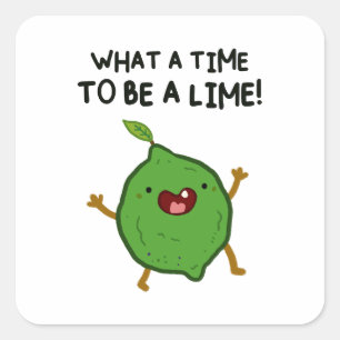 What A Time To Be A-Lime Fruit Pun Sticker