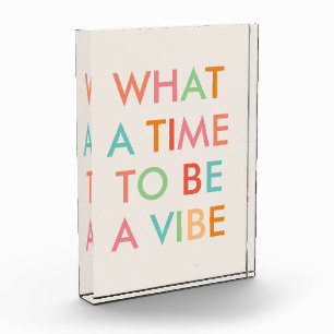 What a Time to be a Vibe Motivational Quote Photo Block