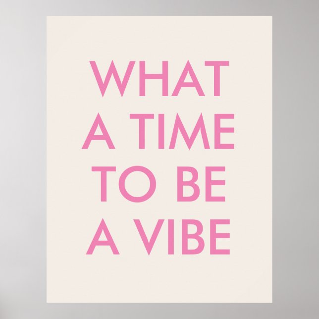 What a Time to be a Vibe Motivational Quote Poster (Front)
