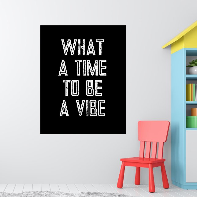 What a Time to be a Vibe Motivational Quote Poster (Nursery 1)