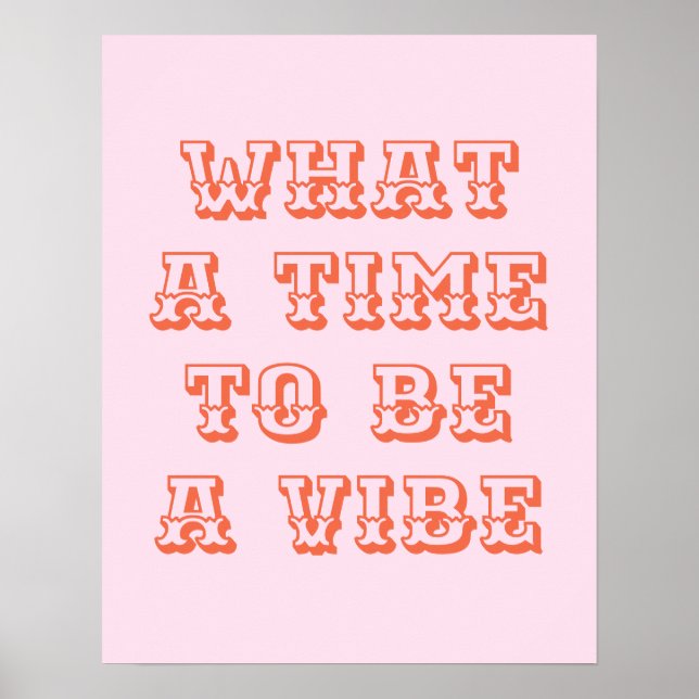 What a Time to be a Vibe Motivational Quote Poster (Front)