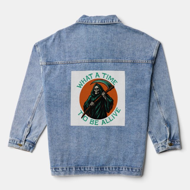 What a Time to Be Alive Denim Jacket (Back)