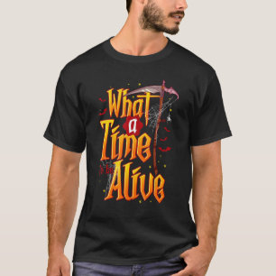 What A Time To Be Alive Grim Reaper Scythe Costu T-Shirt