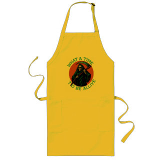 What a Time to Be Alive Long Apron