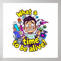 What a Time to be Alive - Tech Overload Mayhem
