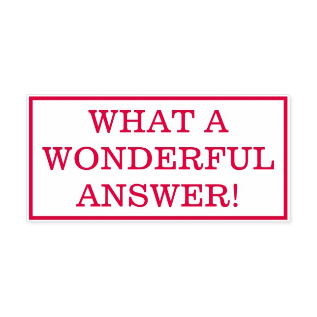 "WHAT A WONDERFUL ANSWER!" Grading Rubber Stamp (Design)