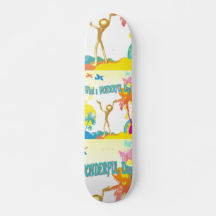 What a Wonderful Day! Skateboard