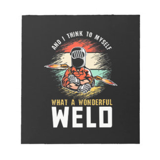 What A Wonderful Weld Notepad