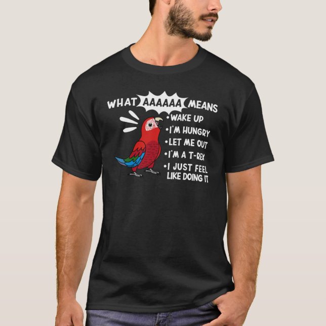 What AAAAAA Means I Screaming Green winged Macaw P T-Shirt (Front)