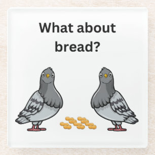 What about bread? glass coaster