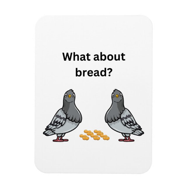 What about bread? magnet (Vertical)