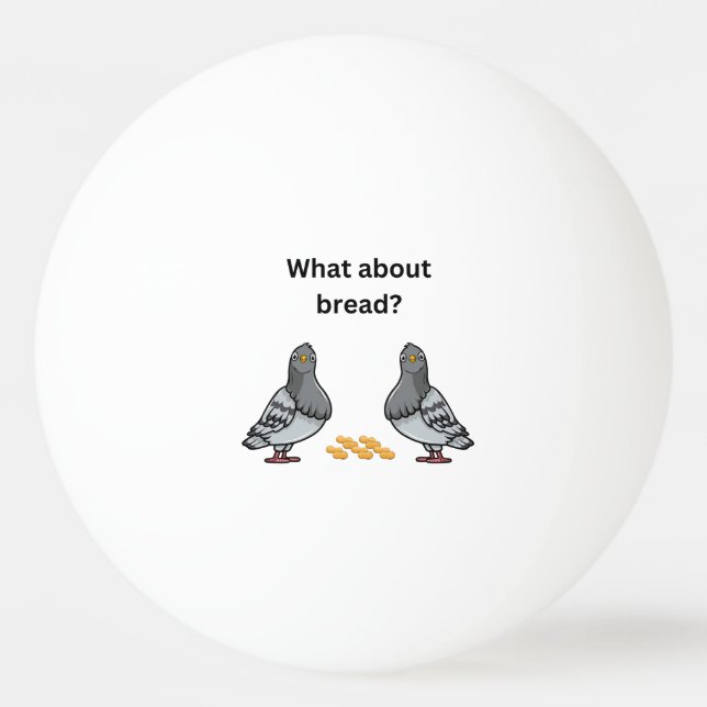 What about bread? ping pong ball (Front)
