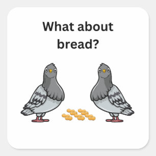 What about bread? square sticker