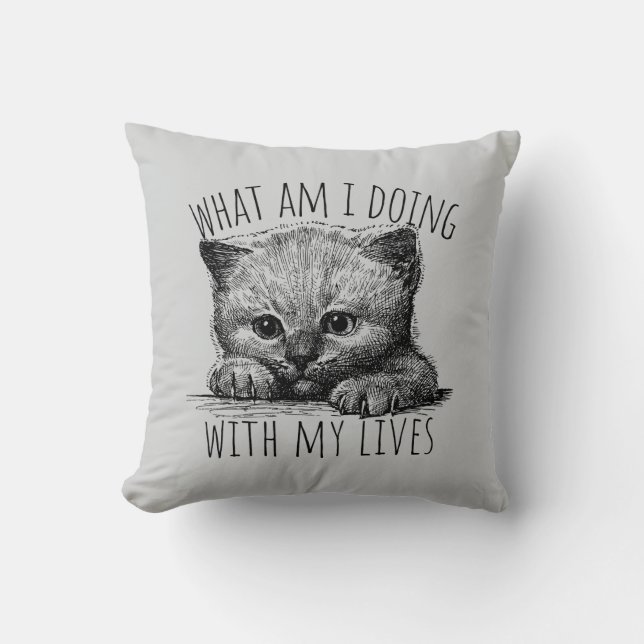 What Am I Doing With My Lives Cute Kitten Cushion (Front)
