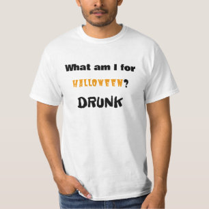What am I for Halloween? DRUNK T-Shirt