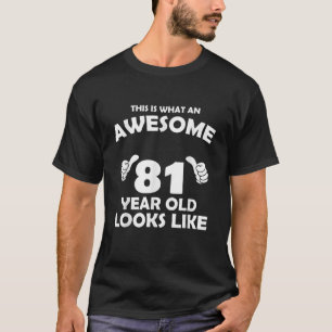What An Awesome 81 Year Old Looks Like Birthday Bd T-Shirt