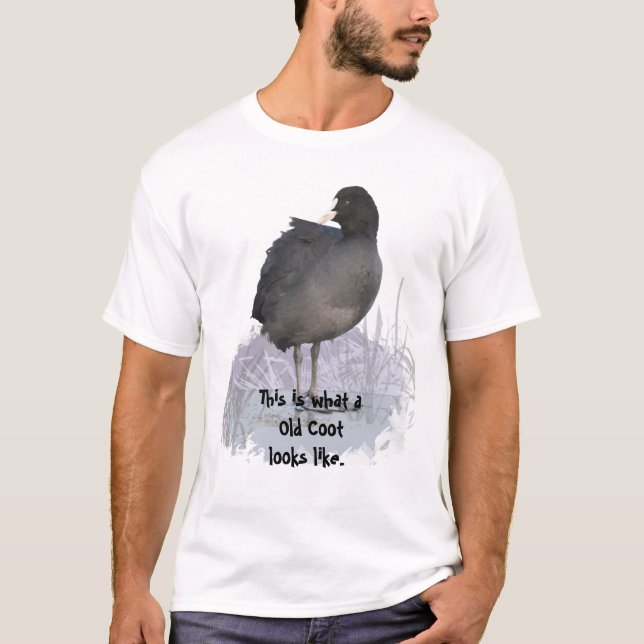 What an Old Coot looks like Fun Bird Art Quote T-Shirt (Front)