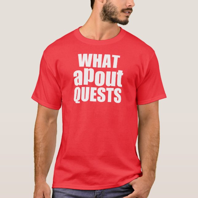 What apout quests? T-Shirt (Front)