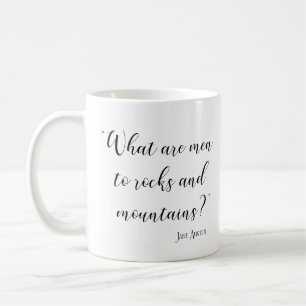 What are men to rocks and mountains Jane Austen Coffee Mug