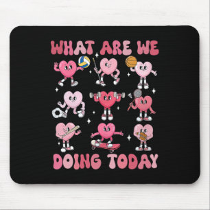 What Are We Doing Today Pe Teacher Hearts Valentin Mouse Pad