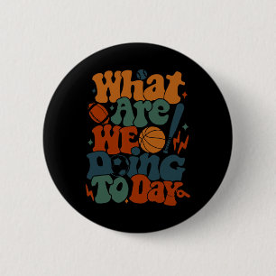 What Are We Doing Today - Pe Teacher Life Funny 6 Cm Round Badge