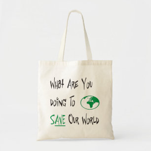 What are you doing to SAVE our World Tote Bag