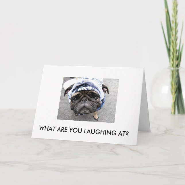 WHAT ARE YOU LAUGHING AT? CARD (Front)