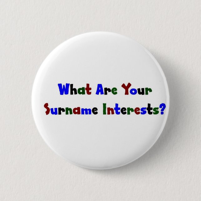 What Are Your Surname Interests? 6 Cm Round Badge (Front)