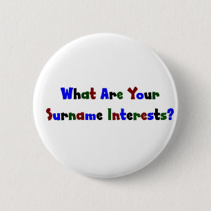 What Are Your Surname Interests? 6 Cm Round Badge